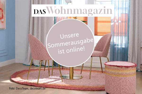 Das Wohmagazin. Unsere Sommerausgabe ist online
